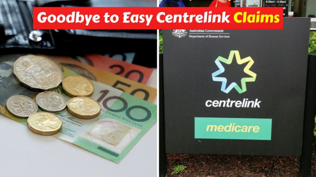 Goodbye to Easy Centrelink Claims