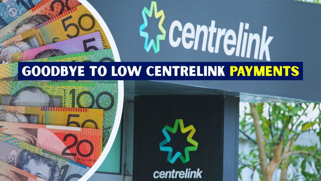 Goodbye to Low Centrelink Payments